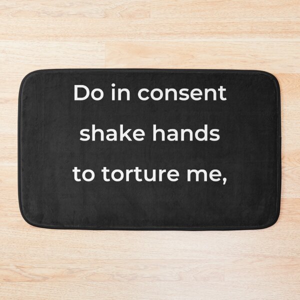 Item preview, "Do in consent shake hands to torture me," - print white designed and sold by ariksworld.