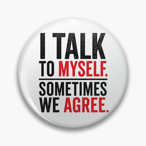 Item preview, I Talk To Myself Sometimes We Agree Funny Sarcastic designed and sold by the-dovlat.