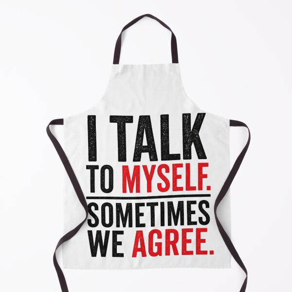 Item preview, I Talk To Myself Sometimes We Agree Funny Sarcastic designed and sold by the-dovlat.