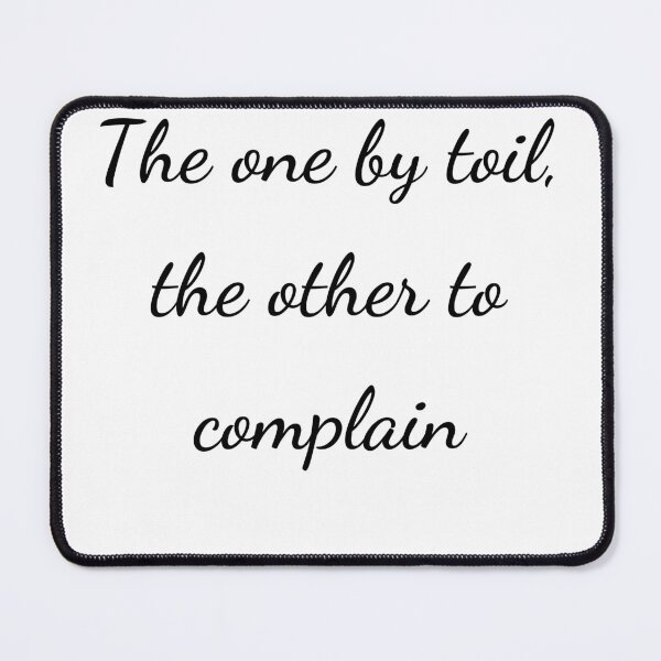 Item preview, "The one by toil, the other to complain" - handwriting black designed and sold by ariksworld.