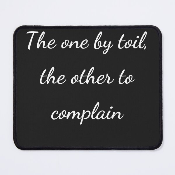 Item preview, "The one by toil, the other to complain" - handwriting white designed and sold by ariksworld.
