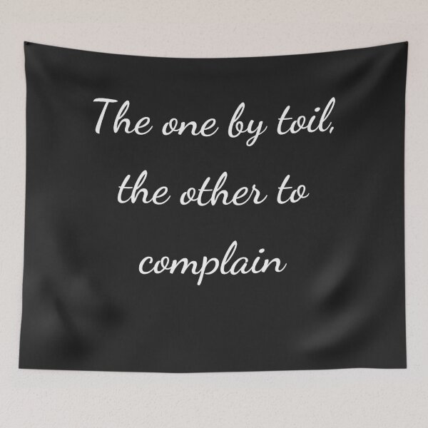 Item preview, "The one by toil, the other to complain" - handwriting white designed and sold by ariksworld.