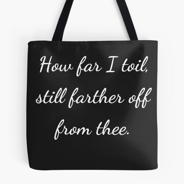 Item preview, "How far I toil, still farther off from thee." - handwriting white designed and sold by ariksworld.