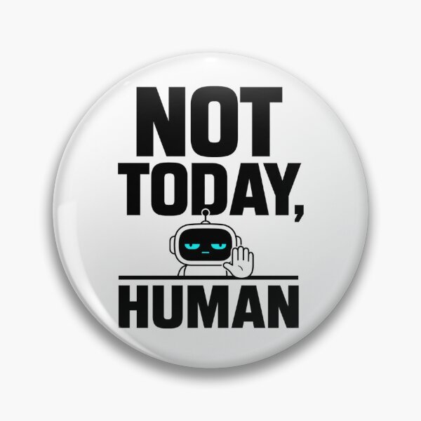 Item preview, Not Today Human - Funny Introvert Robot  designed and sold by the-dovlat.