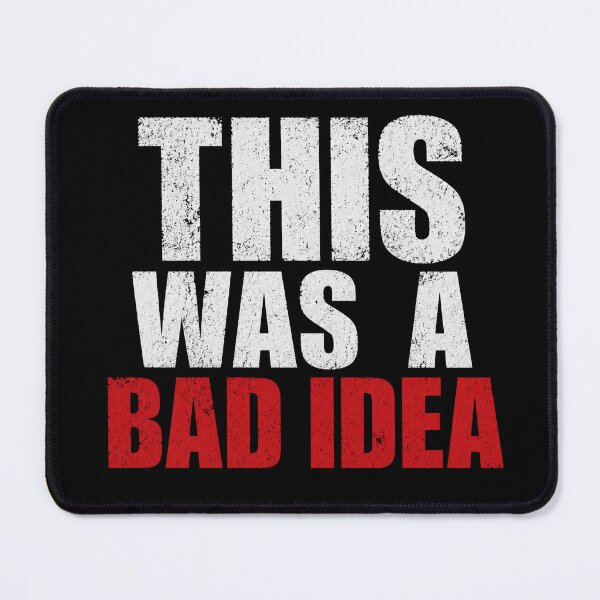 Item preview, This Was A Bad Idea Funny Regret Design designed and sold by the-dovlat.