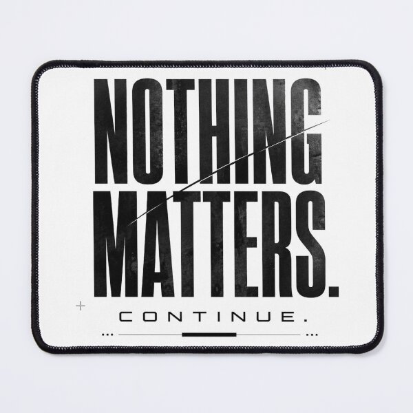 Item preview, Nothing Matters - Continue - Dark Minimalist designed and sold by the-dovlat.