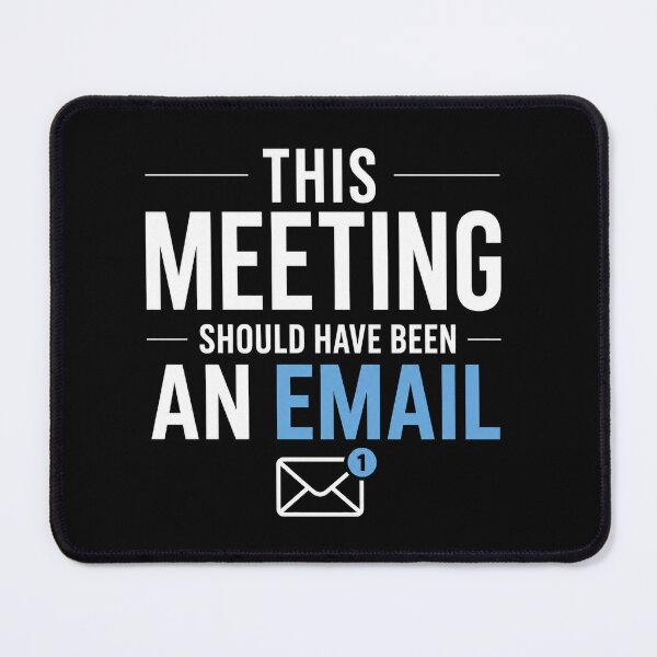 Item preview, This Meeting Should Have Been An Email Office Humor designed and sold by the-dovlat.