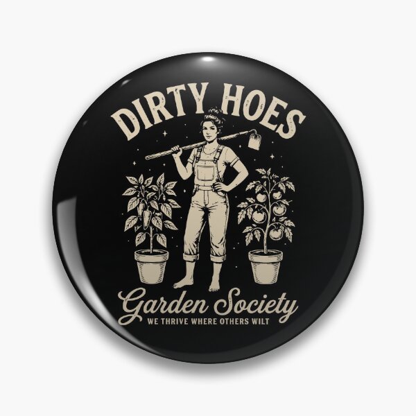 Item preview, Dirty Hoes Garden Society We Thrive Where Others Wilt designed and sold by Luxuriouss.