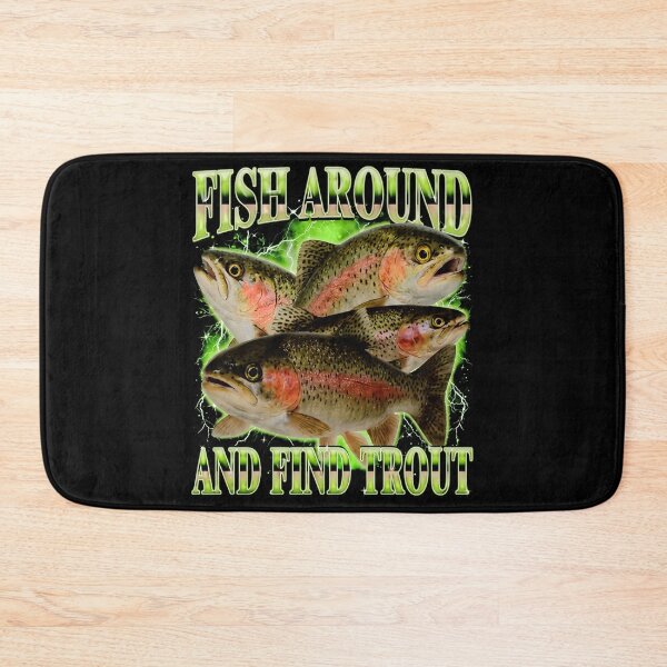 Item preview, Fish Around And Find Trout Funny Fishing designed and sold by Tanjaberto.