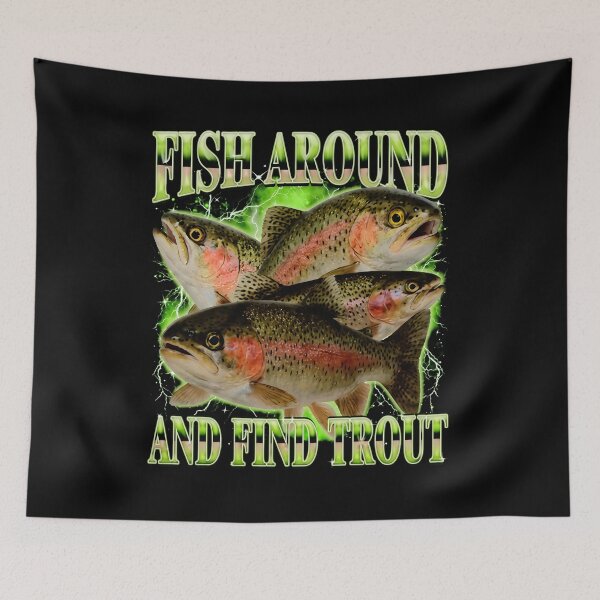 Item preview, Fish Around And Find Trout Funny Fishing designed and sold by Tanjaberto.