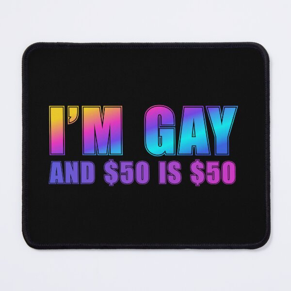 Item preview, Im Gay and $50 is $50 designed and sold by RetroRayDesigns.
