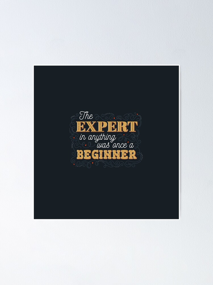 The Expert In Anything Was Once A Beginner Motivational Quote Poster For Sale By Dusicap