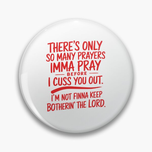 Item preview, There's Only So Many Prayers Imma Pray Before I Cuss You Out designed and sold by Chromarist.