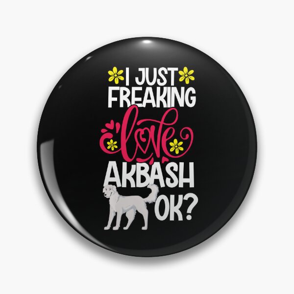 Item preview, I Just Freaking Love Akbash Ok designed and sold by CosmoKitsch.