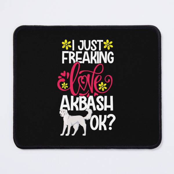 Item preview, I Just Freaking Love Akbash Ok designed and sold by CosmoKitsch.