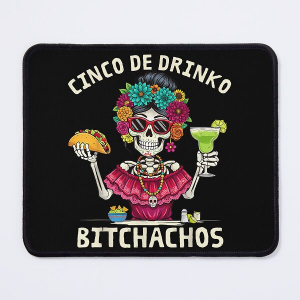 Item preview, Cinco De Drinko Bitchachos Skeleton Woman Eating Taco and Drinking Margarita designed and sold by StuZabine.