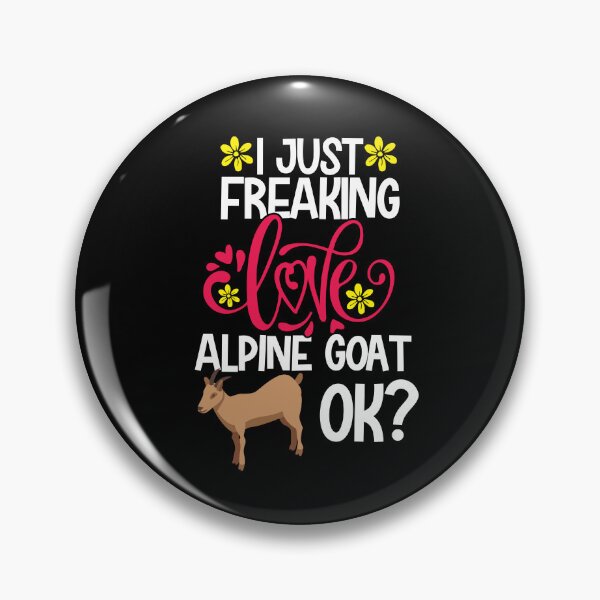 Item preview, I Just Freaking Love Alpine Goat Ok designed and sold by CosmoKitsch.