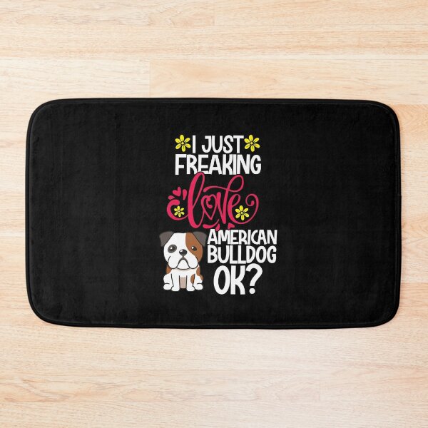 Item preview, I Just Freaking Love American Bulldog Ok designed and sold by CosmoKitsch.