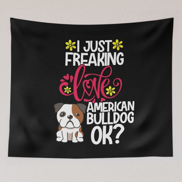 Item preview, I Just Freaking Love American Bulldog Ok designed and sold by CosmoKitsch.