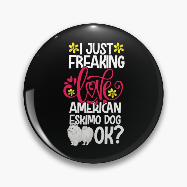 Item preview, I Just Freaking Love American Eskimo Dog Ok designed and sold by CosmoKitsch.