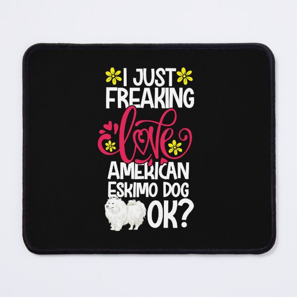 Item preview, I Just Freaking Love American Eskimo Dog Ok designed and sold by CosmoKitsch.