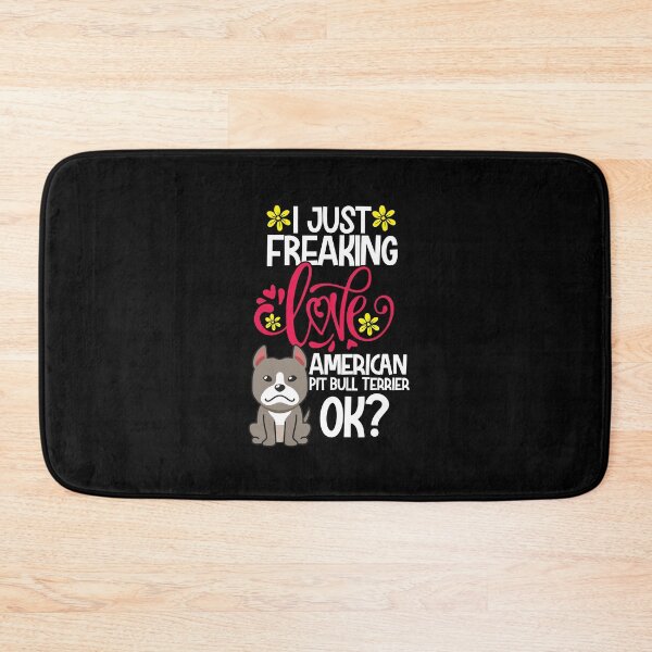 Item preview, I Just Freaking Love American Pit Bull Terrier Ok designed and sold by CosmoKitsch.