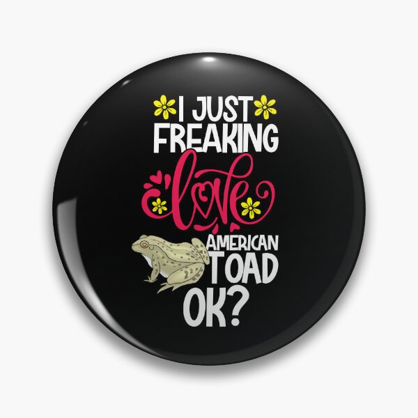 Item preview, I Just Freaking Love American Toad Ok designed and sold by CosmoKitsch.