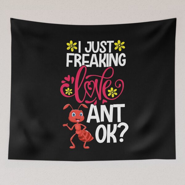 Item preview, I Just Freaking Love Ant Ok designed and sold by CosmoKitsch.