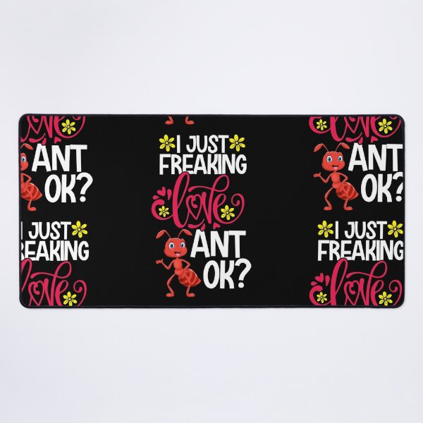 Item preview, I Just Freaking Love Ant Ok designed and sold by CosmoKitsch.