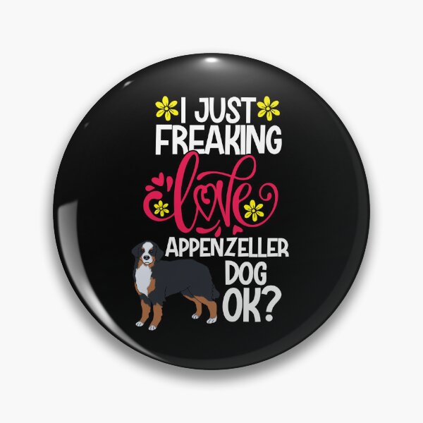 Item preview, I Just Freaking Love Appenzeller Dog Ok designed and sold by CosmoKitsch.