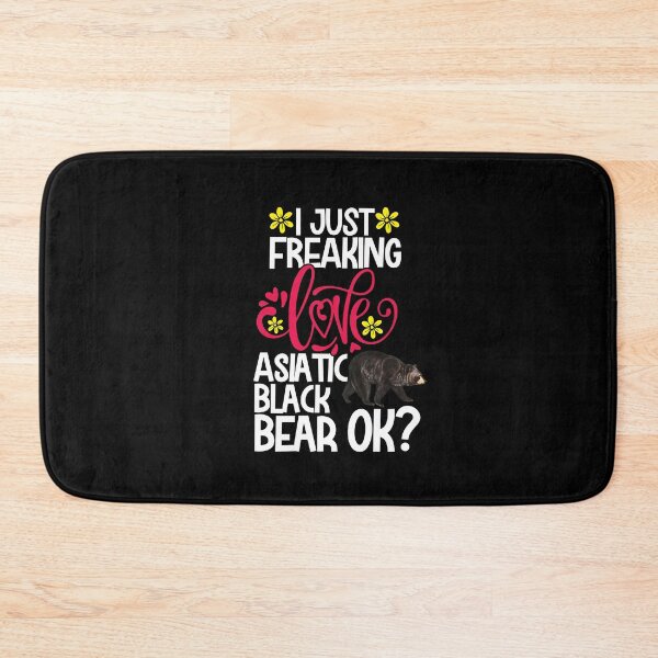 Item preview, I Just Freaking Love Asiatic Black Bear Ok designed and sold by CosmoKitsch.