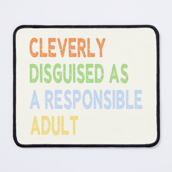 Item preview, Cleverly Disguised As A Responsible Adult designed and sold by Jeallan Designs.