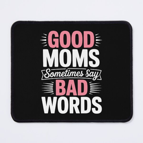 Item preview, Good Moms Sometimes Say Bad Words Funny Mom Gift Mothers Day designed and sold by Say It With Ink.