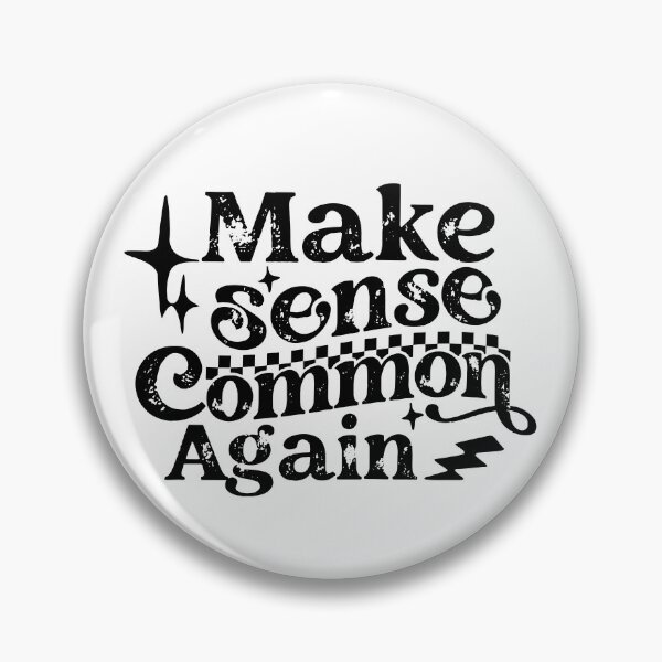 Item preview, Make Sense Common Again designed and sold by Chromarist.