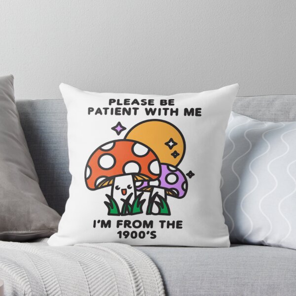 Item preview, Please Be Patient With Me From The 1900s Mushroom Art designed and sold by HoneyMonday.