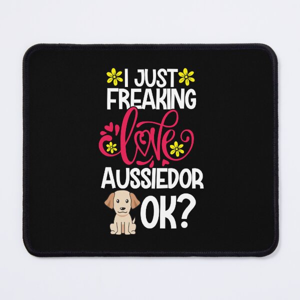 Item preview, I Just Freaking Love Aussiedor Ok designed and sold by CosmoKitsch.
