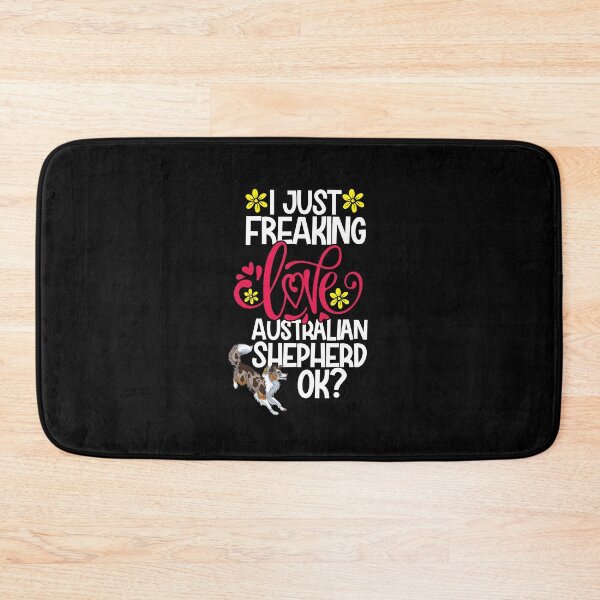 Item preview, I Just Freaking Love Australian Shepherd Ok designed and sold by CosmoKitsch.