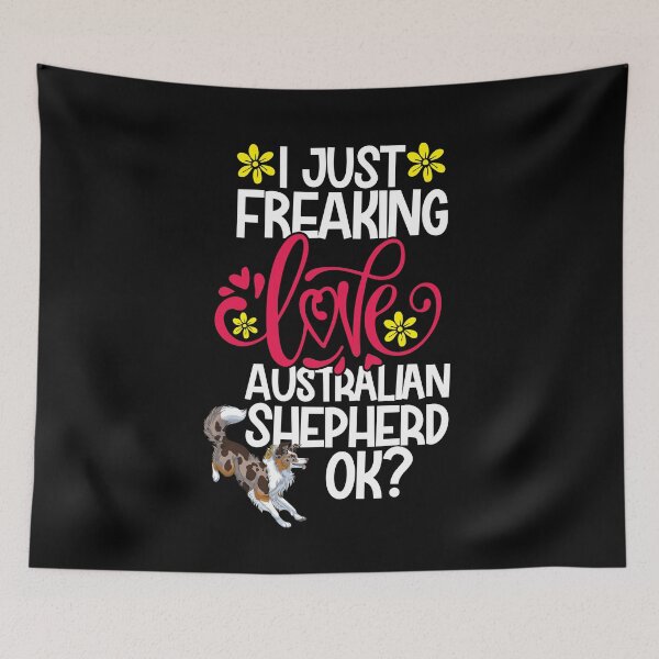 Item preview, I Just Freaking Love Australian Shepherd Ok designed and sold by CosmoKitsch.