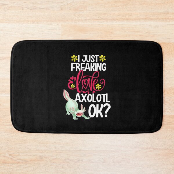 Item preview, I Just Freaking Love Axolotl Ok designed and sold by CosmoKitsch.