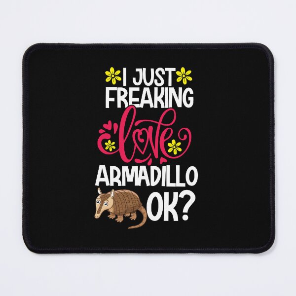 Item preview, I Just Freaking Love Armadillo Ok designed and sold by CosmoKitsch.