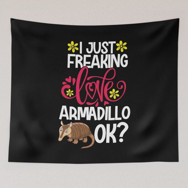Item preview, I Just Freaking Love Armadillo Ok designed and sold by CosmoKitsch.