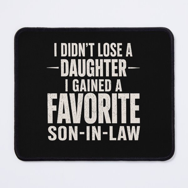 Item preview, Funny Father of the Bride Gift – “I Didn’t Lose a Daughter, I Gained a Favorite Son-in-Law designed and sold by THREE LITTLE BEANS.