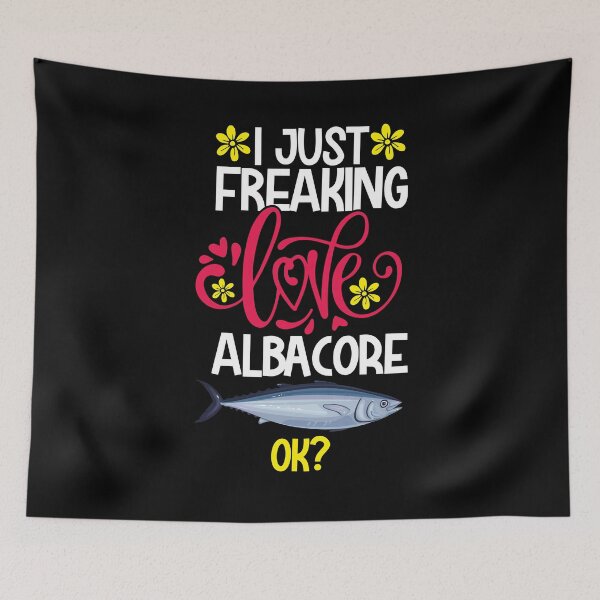 Item preview, I Just Freaking Love Albacore Ok designed and sold by CosmoKitsch.