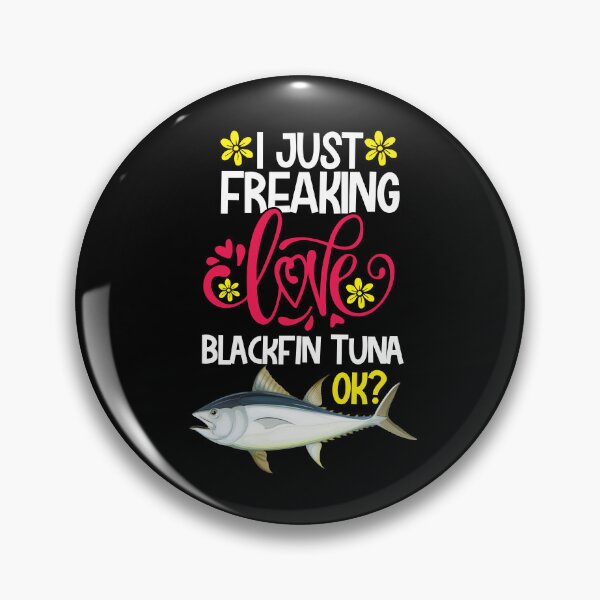 Item preview, I Just Freaking Love Blackfin Tuna Ok designed and sold by CosmoKitsch.
