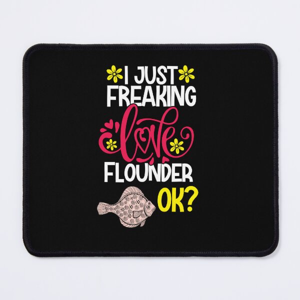 Item preview, I Just Freaking Love Flounder Ok designed and sold by CosmoKitsch.