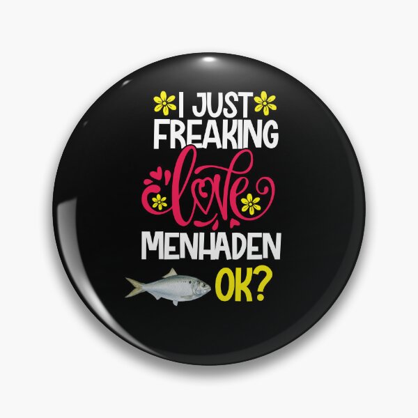 Item preview, I Just Freaking Love Menhaden Ok designed and sold by CosmoKitsch.