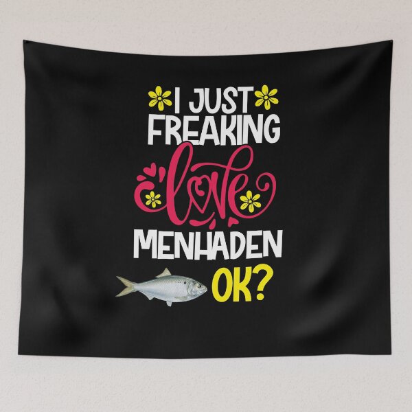 Item preview, I Just Freaking Love Menhaden Ok designed and sold by CosmoKitsch.
