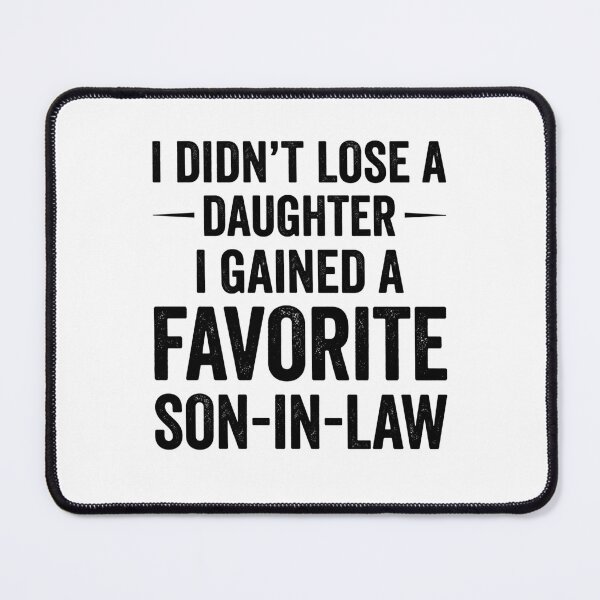Item preview, Funny Father of the Bride Gift – “I Didn’t Lose a Daughter, I Gained a Favorite Son-in-Law designed and sold by THREE LITTLE BEANS.