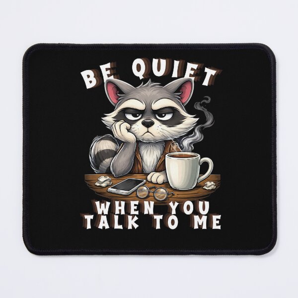 Item preview, Be Quiet When You Talk To Me. Funny raccoon cartoon coffee humor design. designed and sold by Creative-Sanc.