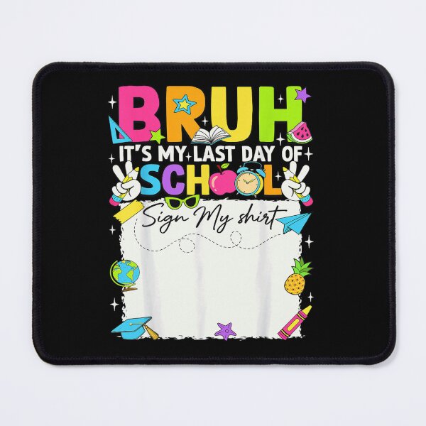 Item preview, Bruh It Is My Last Day Of School Sign My Shirt designed and sold by Taniyah Gomes.